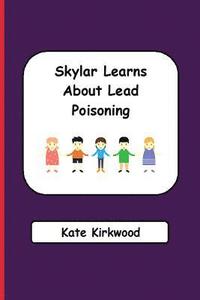 bokomslag Skylar Learns About Lead Poisoning