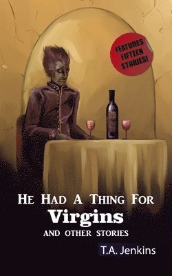 He had a thing for Virgins and other stories 1