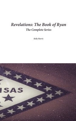 K. Harris - Revelations: The Book of Ryan: The Complete Series, Häftad