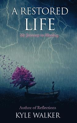 A Restored Life: My Journey To Healing 1