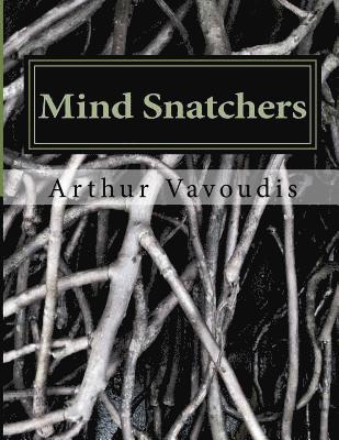 Mind Snatchers: The Devil Has A Name it is Sodium Pentithol! About a child who risked everything to save other children A true autobio 1