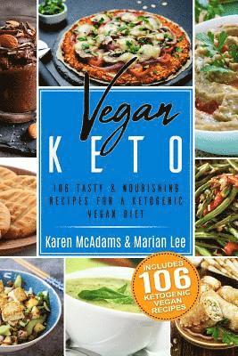 bokomslag Vegan Keto: 106 Tasty & Nourishing Recipes for a Ketogenic Vegan Diet