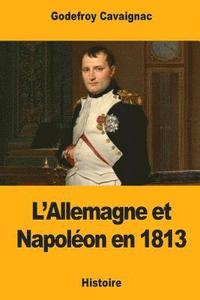 bokomslag L'Allemagne et Napoléon en 1813