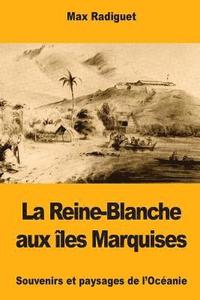 bokomslag La Reine-Blanche aux îles Marquises