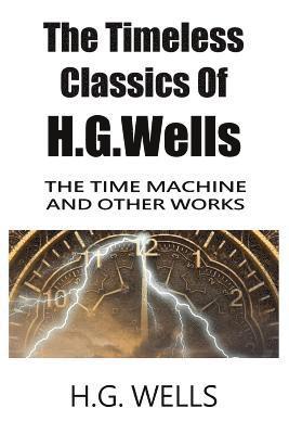 bokomslag The Timeless Classics Of H.G.Wells - The Time Machine and Other Works