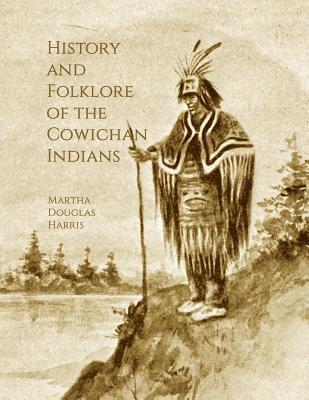 bokomslag History and Folklore of the Cowichan Indians