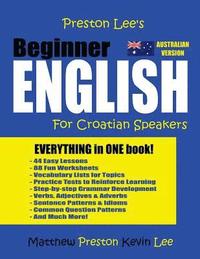 bokomslag Preston Lee's Beginner English For Croatian Speakers (Australian)