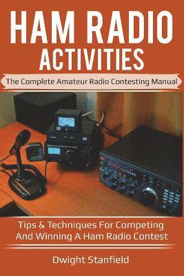 bokomslag Ham Radio Activities: The Complete Amateur Radio Contesting Manual: Tips & Techniques for Competing & Winning in a Ham Radio Contest