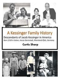 bokomslag A Kessinger Family History: Descendants of Jacob Kessinger in America