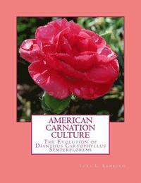 bokomslag American Carnation Culture: The Evolution of Dianthus Caryophyllus Semperflorens