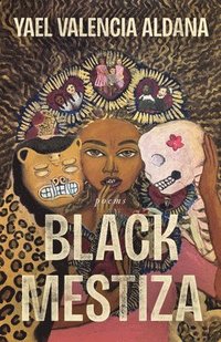 bokomslag Black Mestiza: Poems