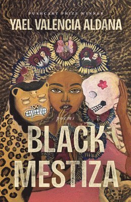 Yael Valencia Aldana - Black Mestiza: Poems, Inbunden