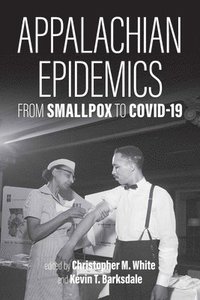 bokomslag Appalachian Epidemics: From Smallpox to Covid-19