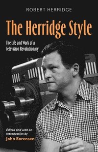 bokomslag The Herridge Style: The Life and Work of a Television Revolutionary