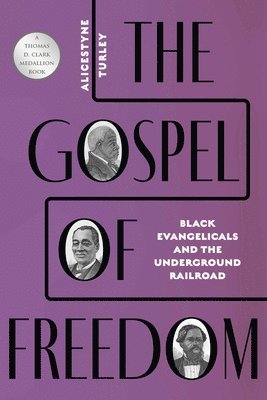 bokomslag The Gospel of Freedom: Black Evangelicals and the Underground Railroad