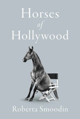 Roberta Smoodin - Horses of Hollywood, Häftad