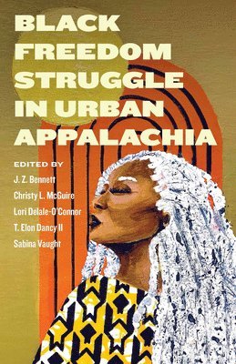 bokomslag Black Freedom Struggle in Urban Appalachia