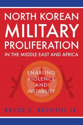 bokomslag North Korean Military Proliferation in the Middle East and Africa