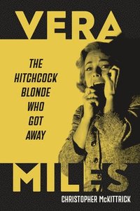 bokomslag Vera Miles: The Hitchcock Blonde Who Got Away