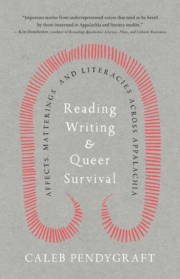 Caleb Pendygraft - Reading, Writing, and Queer Survival, Inbunden