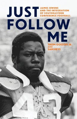 bokomslag Just Follow Me: James Owens and the Integration of Southeastern Conference Football