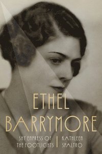 bokomslag Ethel Barrymore: Shy Empress of the Footlights