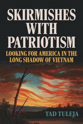 Skirmishes with Patriotism: Looking for America in the Long Shadow of Vietnam