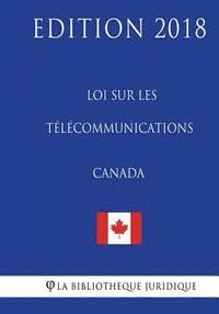 bokomslag Loi sur les télécommunications (Canada) - Edition 2018