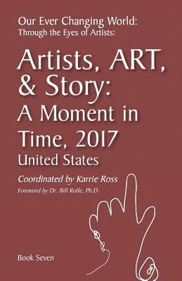 bokomslag Our Ever Changing World: #7 A Moment in time 2017, Artist Art & Story: United States