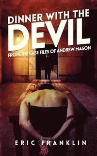bokomslag Dinner With The Devil: From the Case Files of Andrew Mason