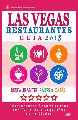 Las Vegas Guía de Restaurantes 2018: Restaurantes, Bares y Cafés en Las Vegas - Recomendados por Turistas y Lugareños (Guía de Viaje Las Vegas 2018) 1