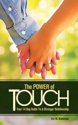 bokomslag The Power of Touch: Your 14 Day Guide To A Stronger Relationship