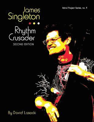 bokomslag James Singleton, Rhythm Crusader: The Life and Work of the New Orleans Improviser and Composer