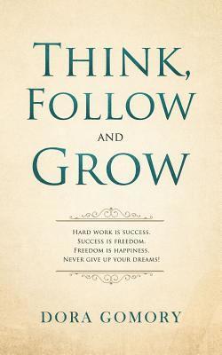 Think, Follow and Grow: Hard work is success. Success is freedom. Freedom is happiness. Never give up your dreams! 1