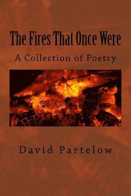 The Fires That Once Were: A Collection of Poetry 1