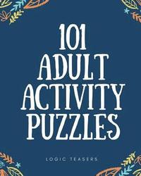 bokomslag 101 Adult Activity Puzzles: Brain Teasers For All Ages