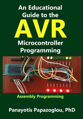 bokomslag An Educational Guide to the AVR Microcontroller Programming: AVR Programming: : Demystified