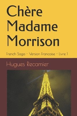 Chère Madame Morrison: French Saga - Version Francaise - Livre 1 1