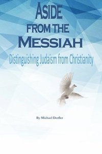 bokomslag Aside from the Messiah: Distinguishing Judaism from Christianity
