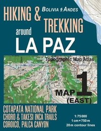 bokomslag Hiking & Trekking around La Paz Map 1 (East) Cotapata National Park, Choro & Takesi Inca Trails, Coroico, Palca Canyon Bolivia Andes Topographic Map Atlas 1