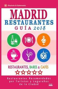 bokomslag Madrid Guía de Restaurantes 2018: Restaurantes, Bares y Cafés en Madrid - Recomendados por Turistas y Lugareños (Guía de Viaje Madrid 2018)