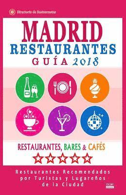 Madrid Guía de Restaurantes 2018: Restaurantes, Bares y Cafés en Madrid - Recomendados por Turistas y Lugareños (Guía de Viaje Madrid 2018) 1