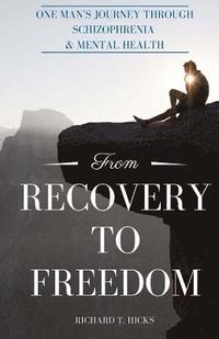 bokomslag From Recovery to Freedom: One Man's Journey of Deliverance From Schizophrenia