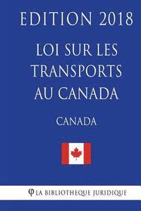 bokomslag Loi sur les transports au Canada - Edition 2018