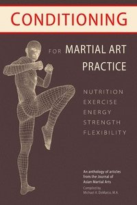 bokomslag Conditioning for Martial Art Practice: Nutrition, Exercise, Energy, Strength, Flexibility