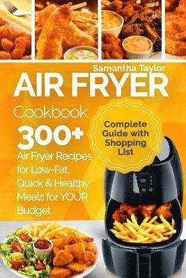 bokomslag Air Fryer Cookbook: 300 + Air Fryer Recipes for Low-Fat Quick & Healthy meals for YOUR Budget