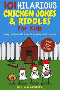 bokomslag 101 Hilarious Chicken Jokes & Riddles For Kids: Laugh Out Loud With These Funny Jokes About Chickens (WITH 35+ PICTURES!)