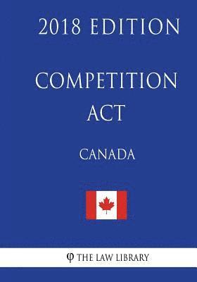 Competition Act (Canada) - 2018 Edition 1