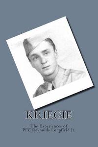 bokomslag Kriegie: The Experiences of PFC Reynolds Longfield Jr.