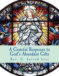 bokomslag A Grateful Response to God's Abundant Gifts: Stewardship in the Diocese of Wichita